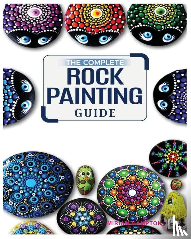 Hamptson, Miriam - The Complete Rock Painting Guide