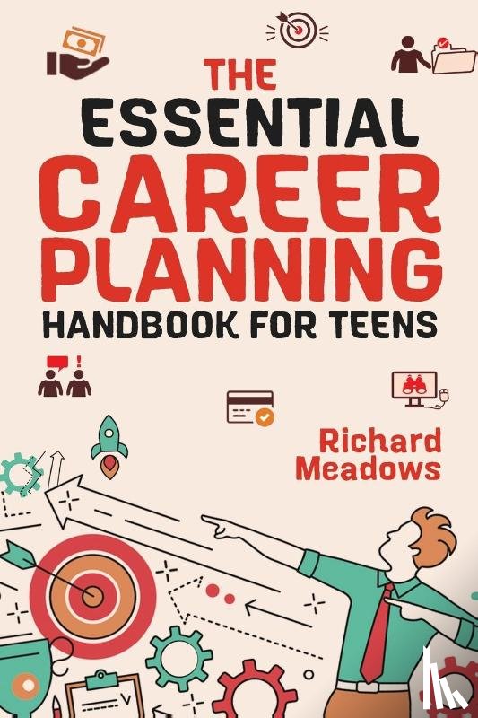 Meadows, Richard - The Essential Career Planning Handbook for Teens