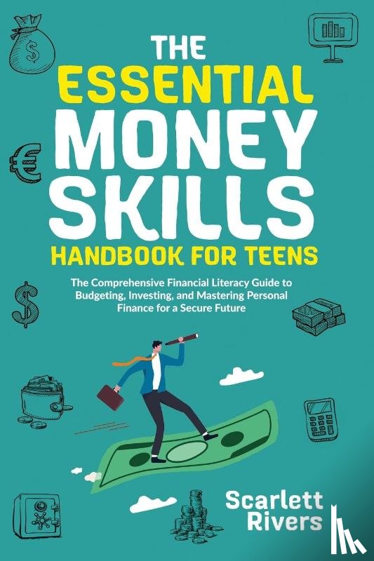 Rivers, Scarlett, Meadows, Richard - The Essential Money Skills Handbook for Teens