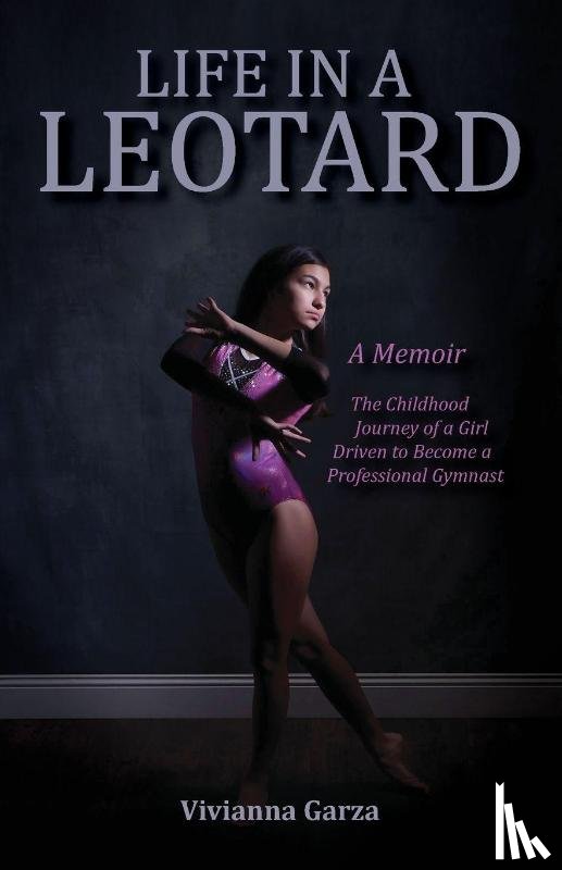 Garza, Vivianna - Life in A Leotard
