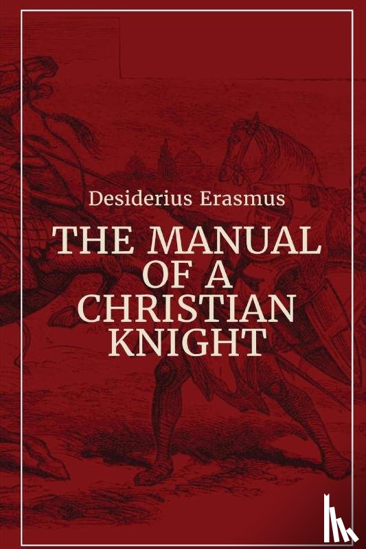 Erasmus, Desiderius - Manual of a Christian Knight