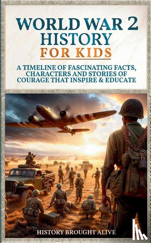 Brought Alive, History - World War 2 History For Kids