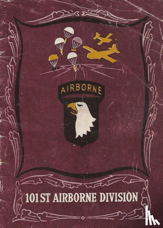 History Delivered - The History of the 101st Airborne Division in World War Two