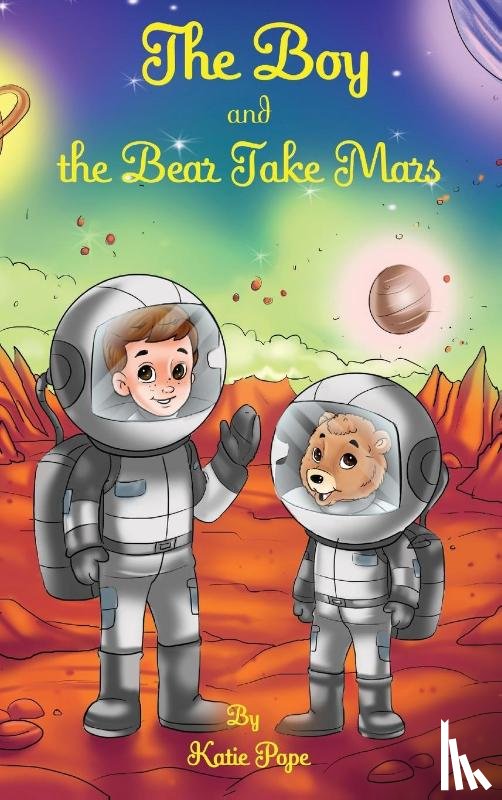 Pope, Katie - The Boy and the Bear Take Mars