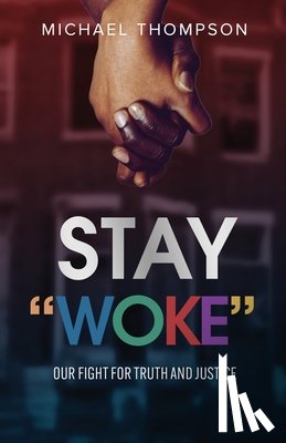 Thompson, Michael - Stay Woke: Our Fight for Truth and Justice