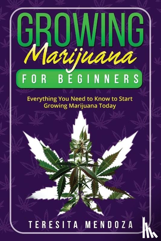 Mendoza, Teresita - Growing Marijuana for Beginners