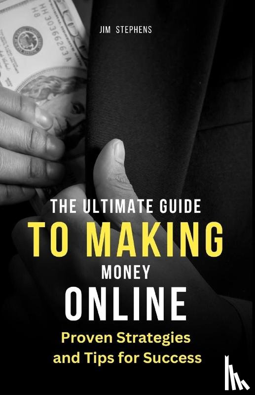 Stephens, Jim - The Ultimate Guide to Making Money Online