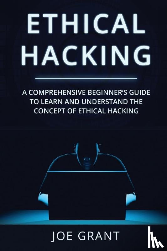 Grant, Joe - Ethical Hacking