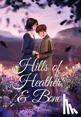 Andrews, K. E. - Hills of Heather and Bone