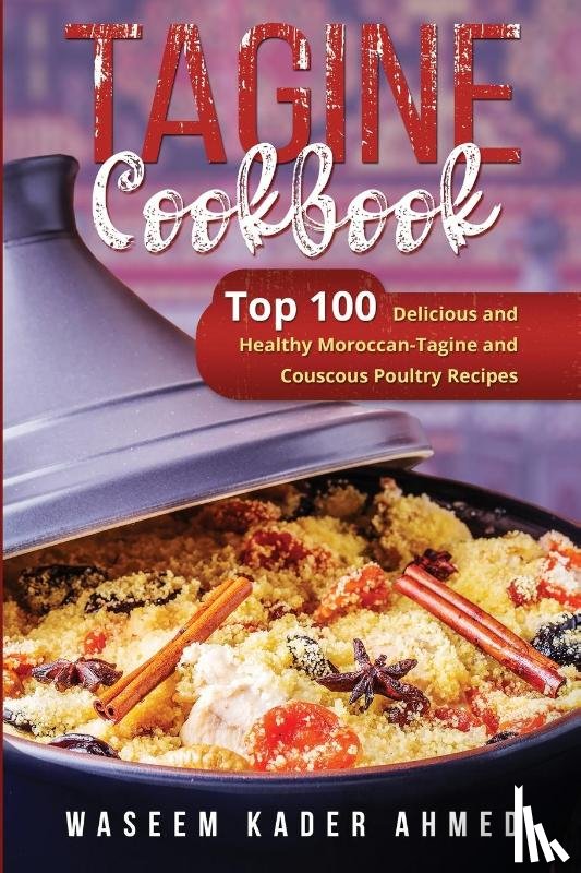 Ahmed, Waseem Kader - Tagine Cookbook