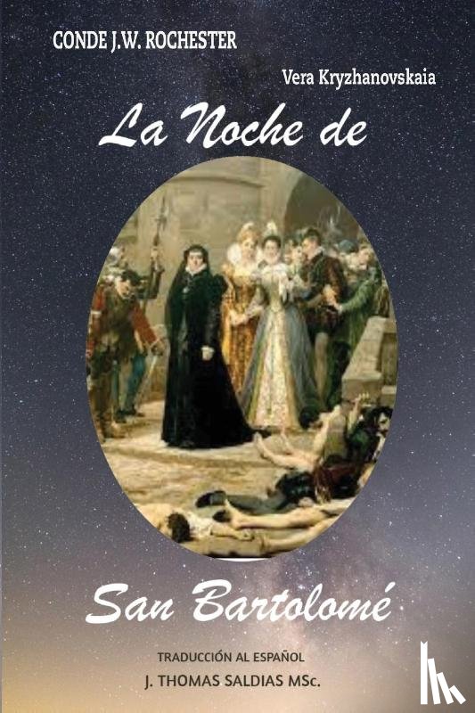 Kryzhanovskaiakryzhanovskaia, Vera, Conde J. W. Rochester, Por El Espíritu - La Noche de San Bartolomé