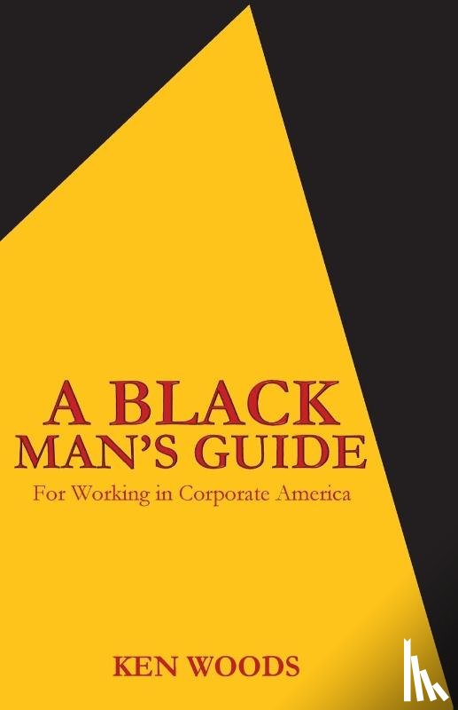 Woods, Ken - A Black Man's Guide for Working in Corporate America