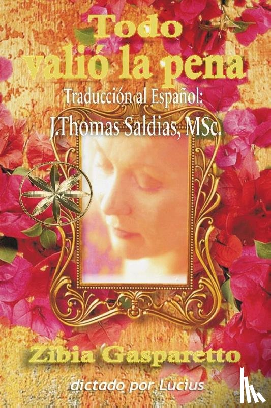 Gasparetto, Zibia, Lucius, Por El Espíritu - Todo Valió la pena