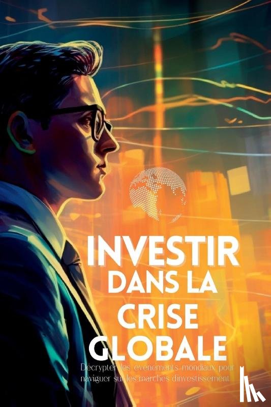 Elara, Vivienne - Investir dans la Crise Globale