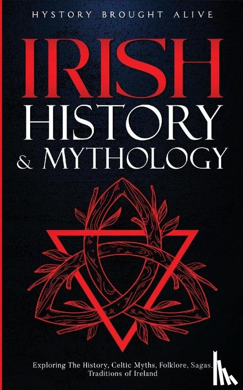 Brought Alive, History - Irish History & Mythology