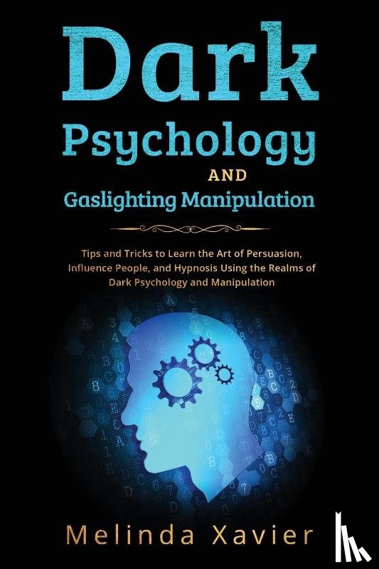 Xavier, Melinda - DARK PSYCHOLOGY AND GASLIGHTING MANIPULATION