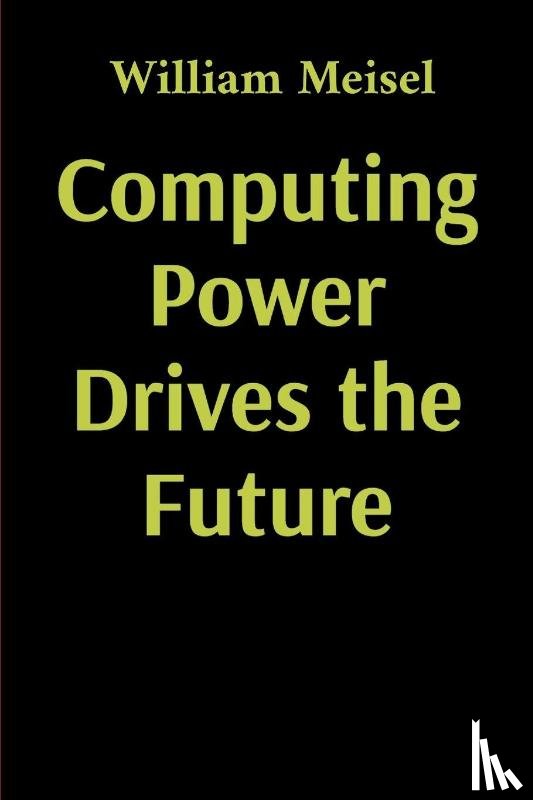 Meisel, William - Computing Power Drives the Future