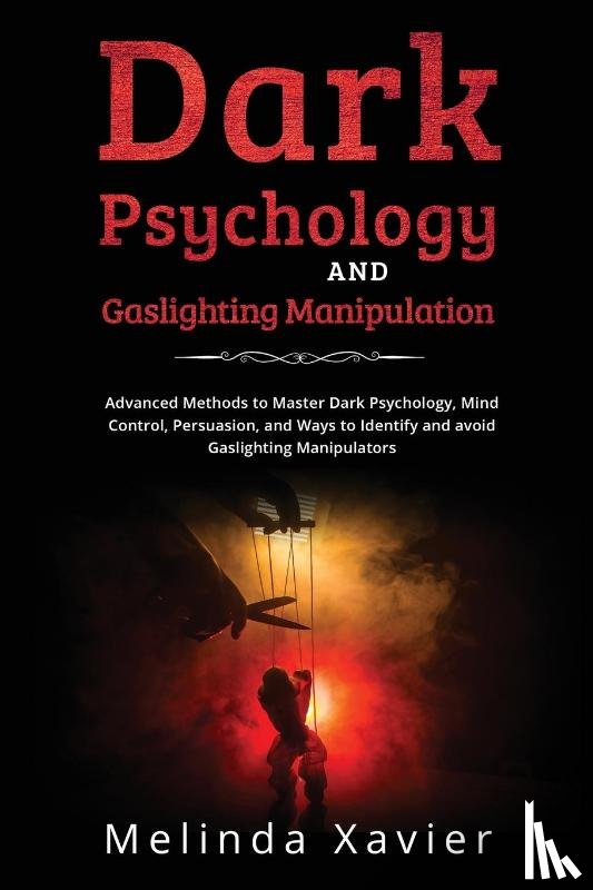Xavier, Melinda - DARK PSYCHOLOGY AND GASLIGHTING MANIPULATION