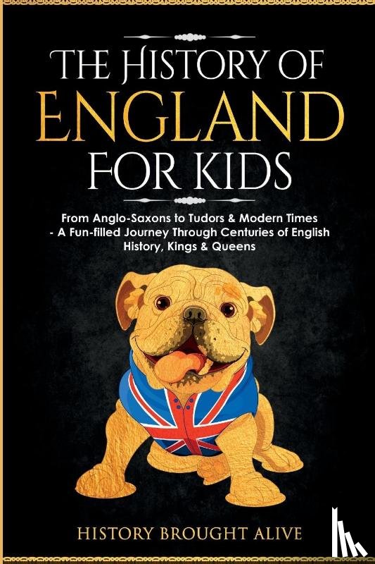 Brought Alive, History - The History of England for Kids