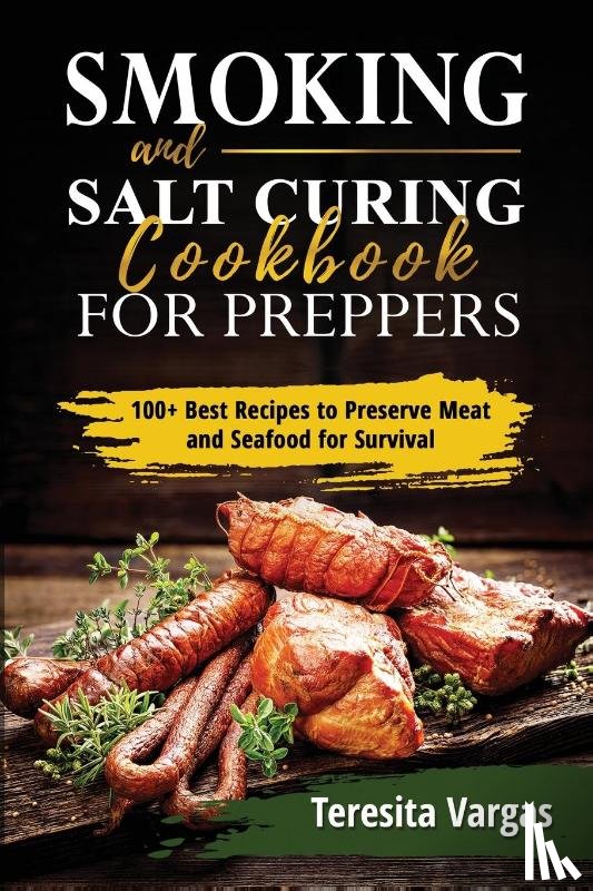 Vargas, Teresita - Smoking and Salt Curing Cookbook FOR PREPPERS
