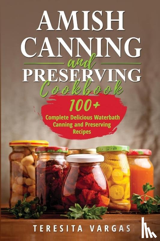 Vargas, Teresita - Amish Canning and Preserving COOKBOOK