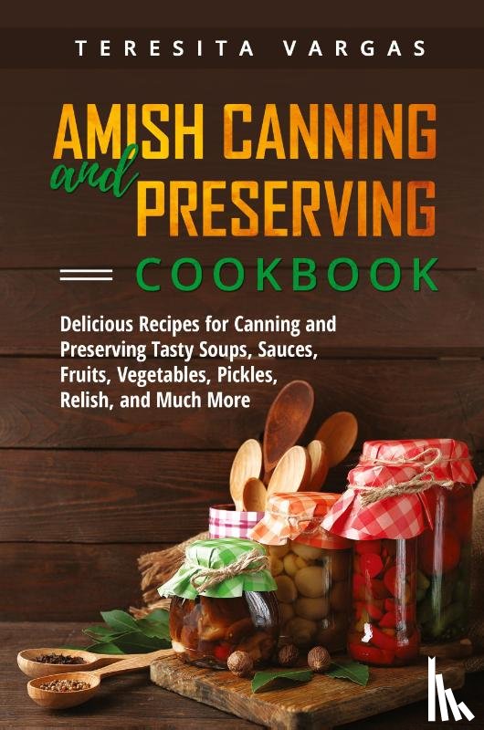 Vargas, Teresita - Amish Canning and Preserving COOKBOOK