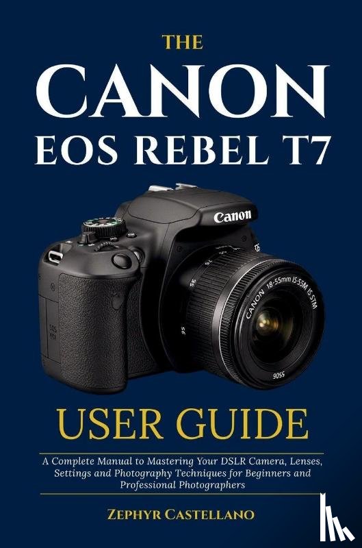Tbd - The Canon Eos Rebel T7 User Guide