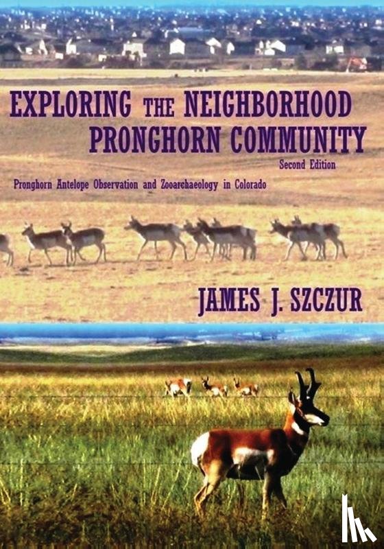 Szczur, James J. - Exploring the Neighborhood Pronghorn Community