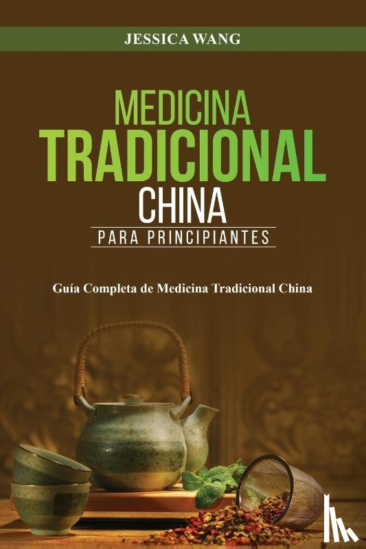 Wang, Jessica - Medicina Tradicional China para Principiantes