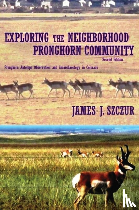 Szczur, James J. - Exploring the Neighborhood Pronghorn Community