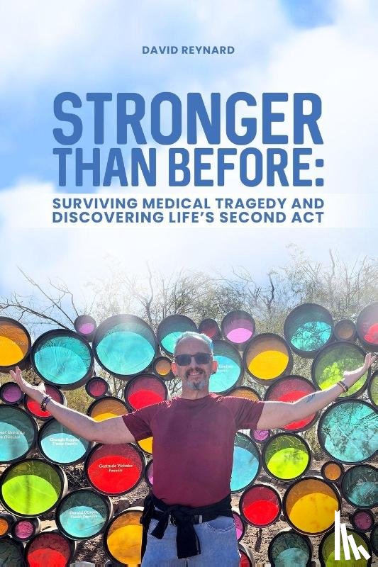 Reynard, David - Stronger Than Before Surviving Medical Tragedy and Discovering Life's Second Act