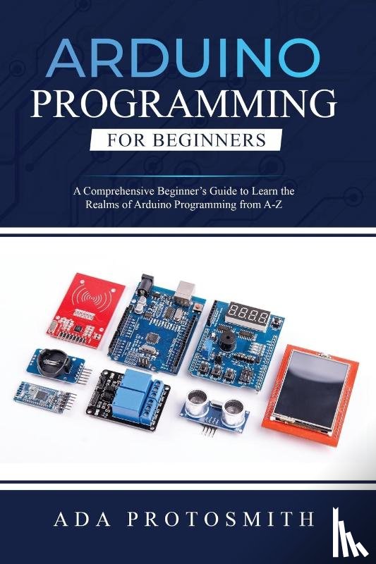 Protosmith, Ada - ARDUINO PROGRAMMING FOR BEGINNERS