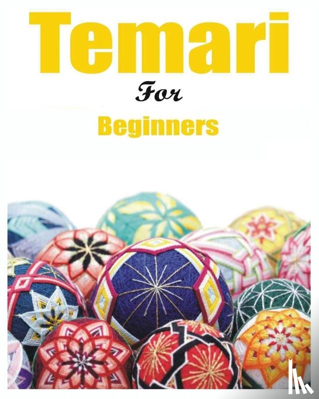 Hammond, Melanie, Holder, Madalyne, Dudley, Deedra - Japanese Temari for Beginners