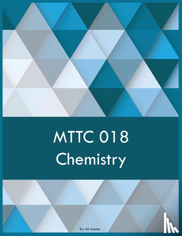 Adams, Mil - MTTC 018 Chemistry
