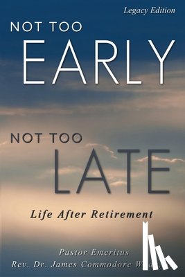Wade, James C. - Not Too Early, Not Too Late