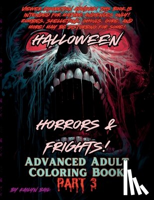 Bail, Kailyn - Halloween Horrors and Frights! Part 3 Advanced Adult Coloring Book