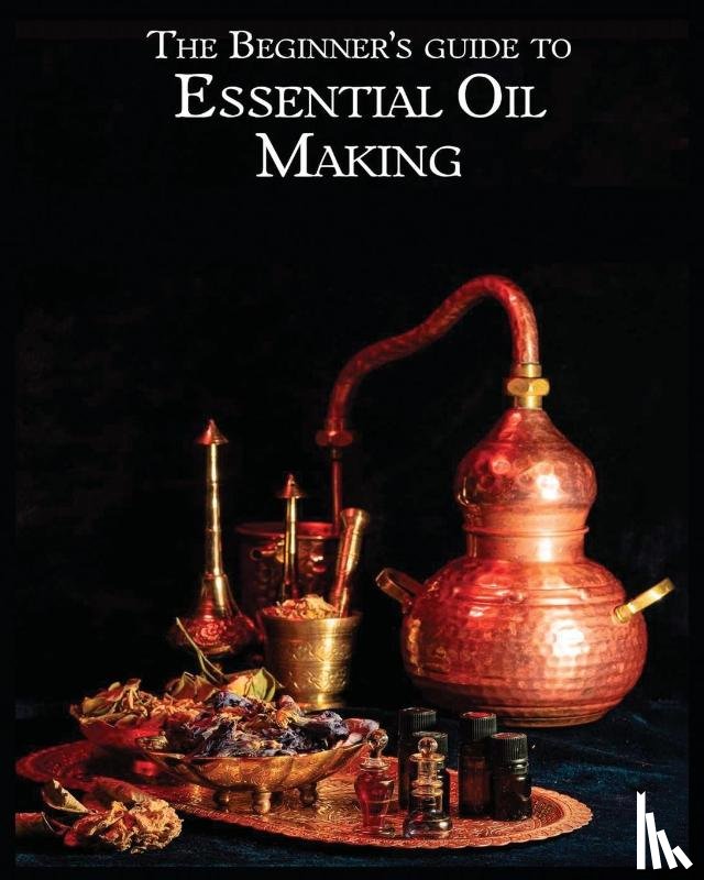 Stanton, Lynda - The Essential Oil Making Beginner's Guide