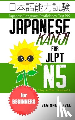 Boutwell, Yumi, Boutwell, Clay - Japanese Kanji for JLPT N5