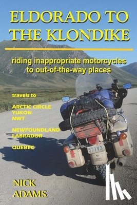 Adams, Nick - Eldorado to the Klondike