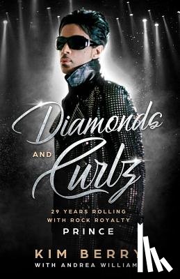 Williams, Andrea - Diamonds and Curlz: 29 years Rolling with Rock with Rock Royalty PRINCE