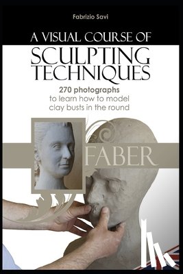 Savi, Fabrizio - A visual Course of Sculpting techniques