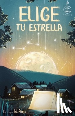 Ama, W - Elige tu estrella (Serie Ideas en la casa del arbol. Volumen 3)