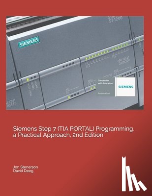 Deeg, David, Stenerson, Jon - Siemens Step 7 (TIA PORTAL) Programming, a Practical Approach, 2nd Edition
