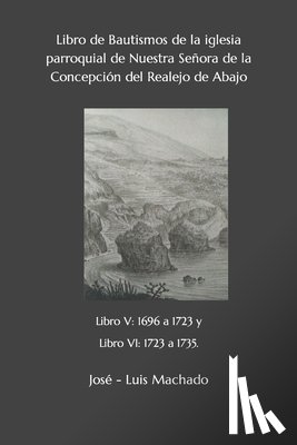 Machado, Jose - Luis - Libro de Bautismos de la iglesia parroquial de Nuestra Senora de la Concepcion del Realejo de Abajo