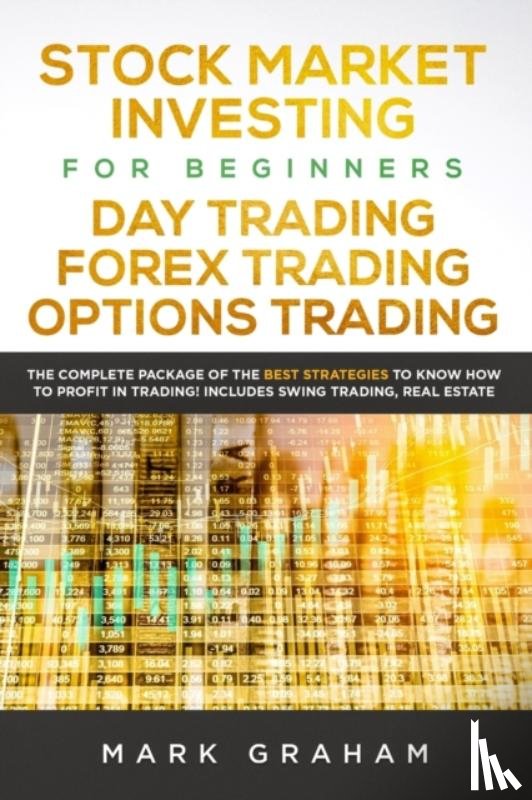 Graham, Mark - Stock Market Investing for Beginners, Day Trading, Forex Trading, Options Trading