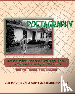 Derby, Doris a. - Poetagraphy: Artistic Reflections of a Mississippi Lifeline in Words and Images: 1963 - 1972