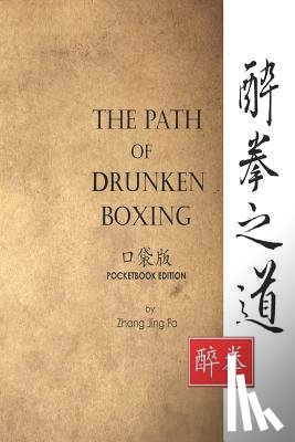 Zhang, Jing Fa - The Path of Drunken Boxing Pocketbook Edition