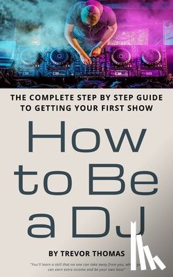 Thomas, Trevor - How to Be a DJ