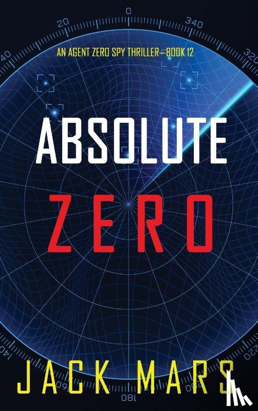 Mars, Jack - Absolute Zero (An Agent Zero Spy Thriller-Book #12)