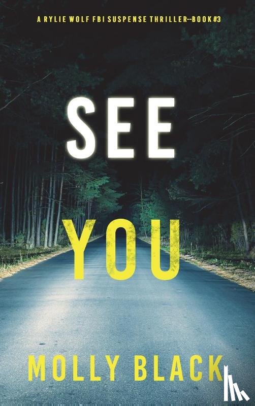 Black, Molly - See You (A Rylie Wolf FBI Suspense Thriller-Book Three)